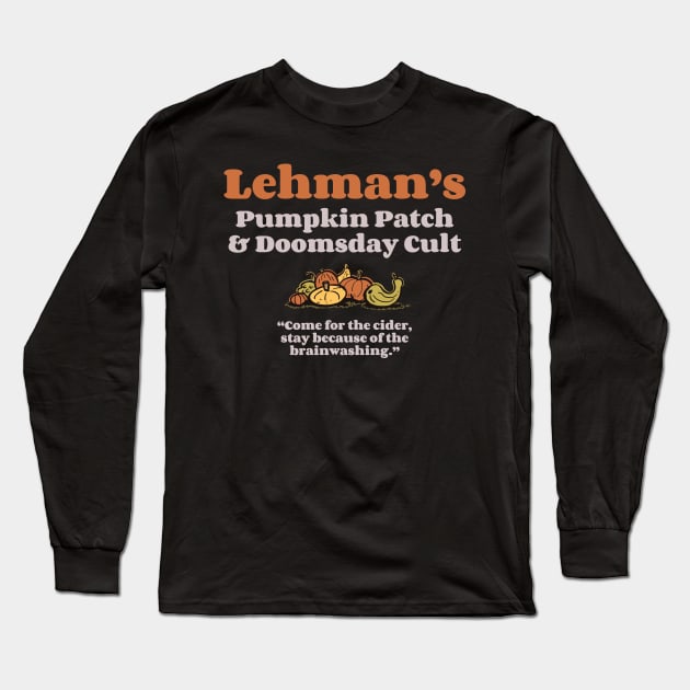 Lehman's Pumpkin Patch and Doomsday Cult DARK Long Sleeve T-Shirt by neilkohney